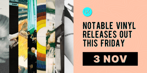 Notable vinyl releases out this Friday - 3 November (2023)