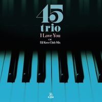 45Trio - I Love You