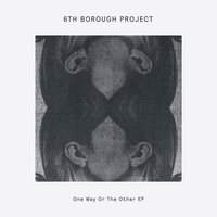 6th Borough Project - One Way Or The Other vinyl cover