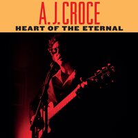 A.J. Croce - Heart of the Eternal vinyl cover
