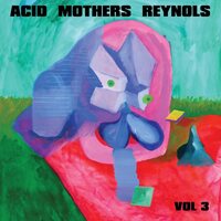 Acid Mothers Reynols - Vol.3 vinyl cover