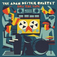 Adam Quartet Deitch - Roll The Tape vinyl cover
