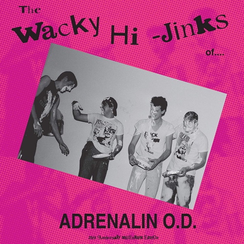Adrenalin O.d. - The Wacky Hi-Jinks Of 35 Anniversary Millennium Edition vinyl cover