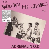 Adrenalin Od - THe Wacky Hi-Jinks Of Adrenalin O.d. vinyl cover