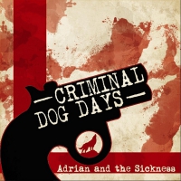 Adrian And The Sickness - Criminal/dog Days 45Rpm vinyl cover