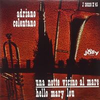 Adriano Celentano - Una Notte Vicino Al Mare / Hello Mary Lou vinyl cover