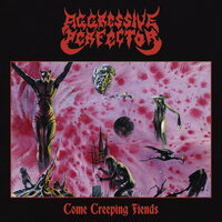 Aggressive Perfector - Come Creeping Fiends vinyl cover