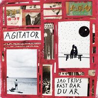 Agitator - Jag Trivs Bast Dar Du Ar vinyl cover