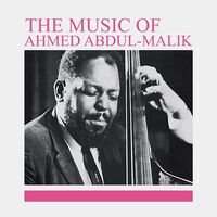 Ahmed Abdul-Malik - The Music Of Ahmed Abdul-Malik