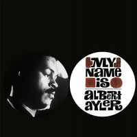 Albert Ayler - My Name Is Albert Ayler vinyl cover
