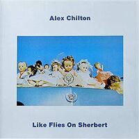 Alex Chilton - Like Flies On Sherbert vinyl cover