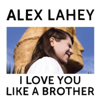 Alex Lahey - I Love You Like A Brother vinyl cover