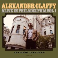 Alexander Claffy - Alive In Philadelphia, Vol.1 At Chris' Jazz Cafe vinyl cover