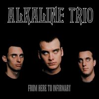 Alkaline Trio - From Here To Infirmary vinyl cover
