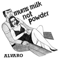Alvaro - Mums Milk Not Powder vinyl cover