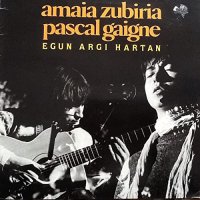 Amaia Zubiria / Pascal Gaigne - Egun Hargi Hartan