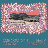 Ambassador Hazy - Glacial Erratics vinyl cover