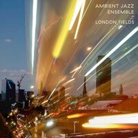 Ambient Jazz Ensemble - London Fields vinyl cover