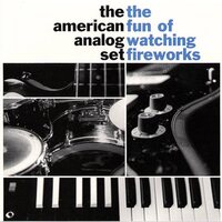 American Analog Set - The Fun of Watching Fireworks vinyl cover