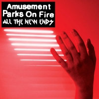 Amusement Parks On Fire - All The New Ends vinyl cover