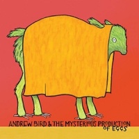 Andrew Bird - Mysterious Production Of Eggs vinyl cover