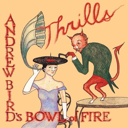 Andrew Bird's Bowl of Fire - Thrills vinyl cover