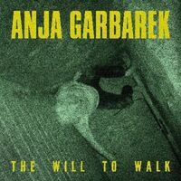 Anja Garbarek - The Will To Walk vinyl cover