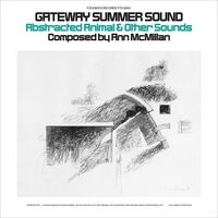 Ann Mcmillan - Gateway Summer Sound: Abstracted Animal And Other Sounds vinyl cover