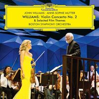 Anne-Sophie Mutter/John Williams/Boston Symphony O - Williams: Violin Concerto No. 2 & Selected Film Themes