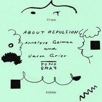 Annelyse Gelman  /  Jason Grier - About Repulsion vinyl cover
