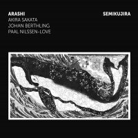 Arashi: Sakata / Berthling / Nilssen-Love - Semikujira vinyl cover