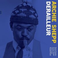 Archie Shepp - Derailleur: The 1964 Demo vinyl cover