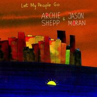 Archie Shepp / Jason Moran - Let My People Go vinyl cover