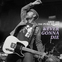 Aree And The Pure Heart - Never Gonna Die vinyl cover