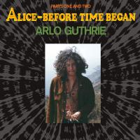 Arlo Guthrie - Alice - Before Time Began vinyl cover