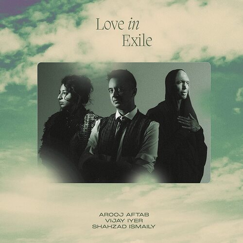 Arooj Aftab/Vijay Iyer/Shahzad Ismaily - Love In Exile vinyl cover