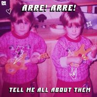 Arre! Arre! - Tell Me All About Them vinyl cover