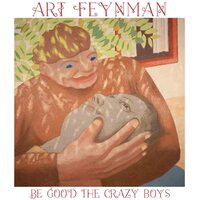 Art Feynman - Be Good The Crazy Boys (Leaf Green) vinyl cover