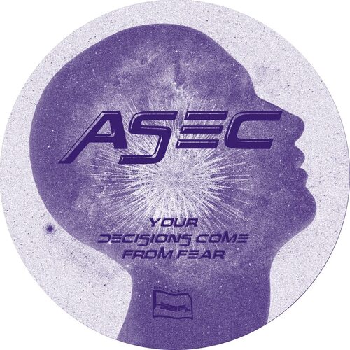 Asec - Your Decisions Come From Fear