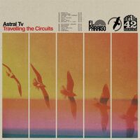 Astral Tv - Travelling The Circuits vinyl cover