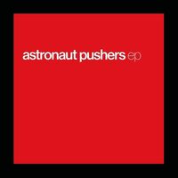 Astronaut Pushers - Ep vinyl cover