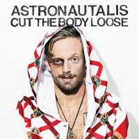 Astronautalis - Cut The Body Loose vinyl cover