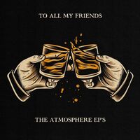 Atmosphere - To All My Friends, Blood Makes The Blade Holy: The Atmosphere EP's vinyl cover