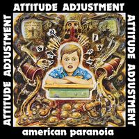 Attitude Adjustment - American Paranoia - Millennium Edition