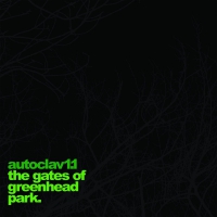 Autoclav1.1 - The Gates Of Greenhead Park vinyl cover