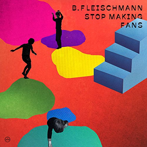 B. Fleischmann - Stop Making Fans vinyl cover