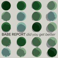 Babe Report - Did You Get Better (Ice Blue) vinyl cover
