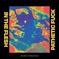 Baby Strange - In The Flesh / Pathetic Fuck vinyl cover