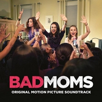 Bad Moms O.s.t. - Bad Moms vinyl cover