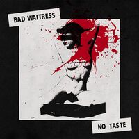 Bad Waitress - No Taste vinyl cover